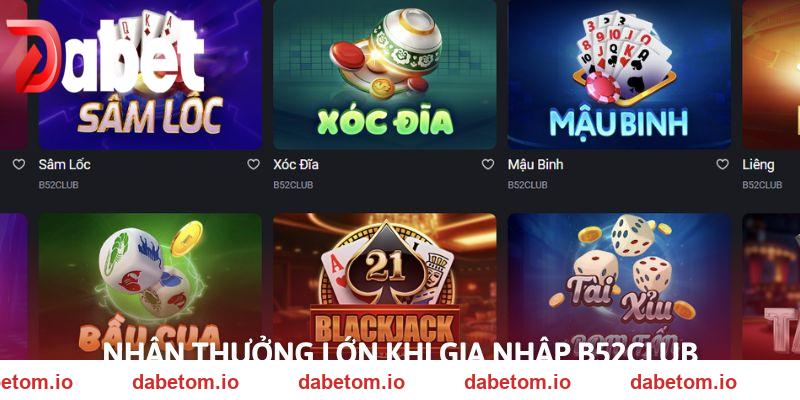 B52Club hợp tác cùng DABET mang đến nhiều trò chơi đặc sắc
