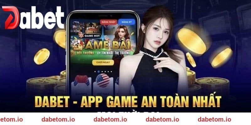 Bạn có thể tải app để trải nghiệm chơi game hot DABET tuyệt vời hơn
