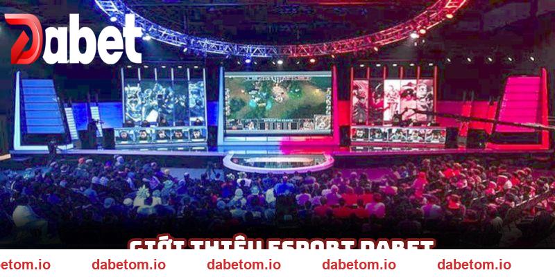 Esport DABET là bộ môn cá cược đẳng cấp nhất