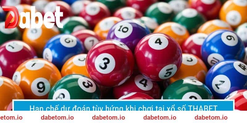 Hạn chế dự đoán tùy hứng khi chơi tại xổ số DABET