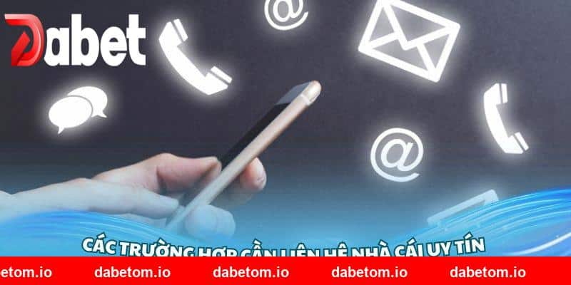 Hội viên nên liên hệ với DABET trong những tình huống nào?
