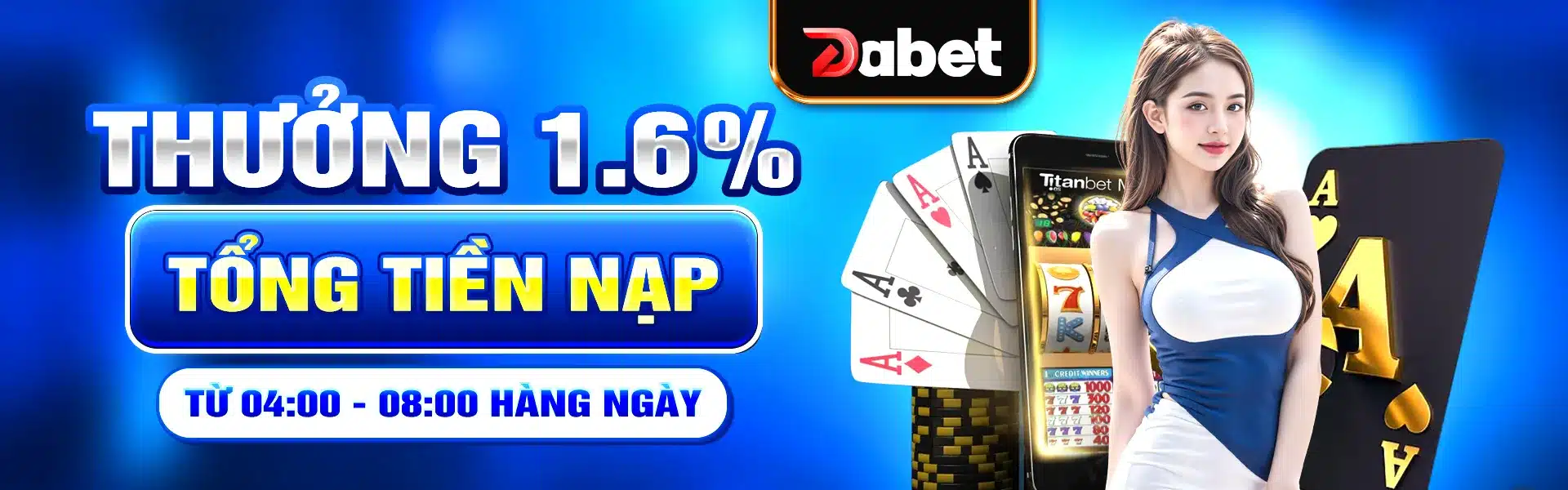THƯỞNG 1.6 TỔNG TIỀN NẠP DABET