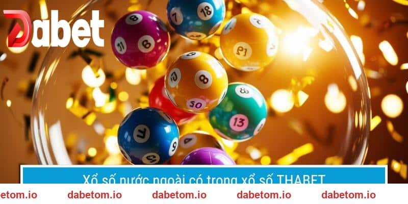 Xổ số nước ngoài của DABET là kiểu chơi độc đáo