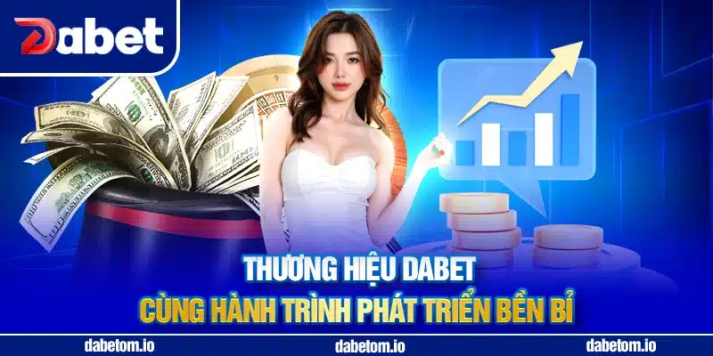Thương hiệu DABET cùng hành trình phát triển bền bỉ